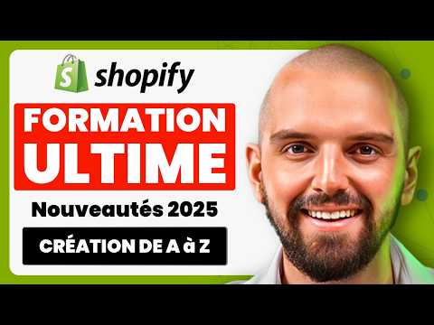 FORMATION SHOPIFY GRATUITE (la plus complète qui existe 2025) - Créer une boutique Shopify de A à Z