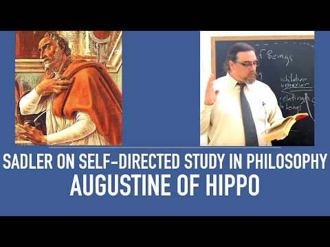 Self Directed Study In Philosophy | Augustine Of Hippo's Philosophy | How To Study: Sadler's Advice