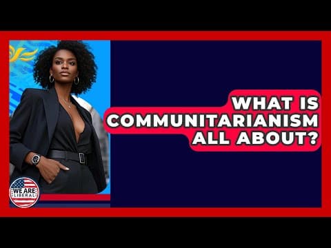 What Is Communitarianism All About? - We Are Liberal