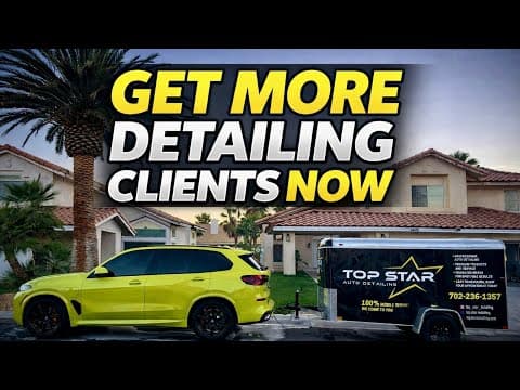 Comment obtenir plus de clients dans votre entreprise de detailing mobile - TOPSTAR DETAILING